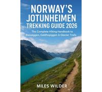 NORWAY’S JOTUNHEIMEN TREKKING GUIDE 2026: The Complete Hiking Handbook to Besseggen, Galdhøpiggen & Glacier Trails