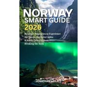 Norway Smart Guide 2026: Strategic Itineraries to Experience the Fjords, Northern Lights & Arctic Cities Without Breaking the Bank