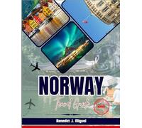 NORWAY TRAVEL GUIDE 2025-2026: Discover Top Attractions, Hidden Gems, Arctic wonders, Hiking, Local Culture & Adventure Tips for an Unforgettable Trip