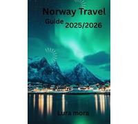 Norway travel guide 2025/2026: The Cost-Smart Guide to Arctic Logistics, AutoPASS Hacks, Wild Camping, and the 2026 Aurora Peak