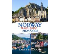 NORWAY TRAVEL GUIDE 2025-2026: The Ultimate Guide to Norway's Fjords, Northern Lights & Midnight Sun, with Expert Itineraries and Practical Tips for Every Traveler