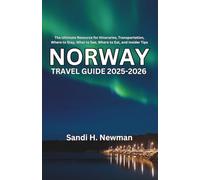 Norway Travel Guide 2025-2026: The Ultimate Resource for Itineraries, Transportation, Where to Stay, What to See, Where to Eat, and Insider Tips