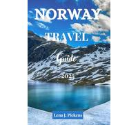 Norway Travel Guide 2025: A Comprehensive Guide to Everything you Need to Know about Norway, Essential Tips for Exploring Norway and Planning Your Trip to Norway