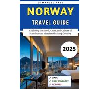 Norway Travel Guide 2025: Exploring the Fjords, Cities, and Culture of Scandinavia's Most Breathtaking Country