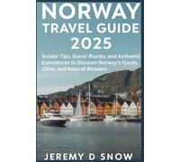 Norway Travel Guide 2025: Insider Tips, Scenic Routes, and Authentic Experiences to Discover Norway’s Fjords, Cities, and Natural Wonders.