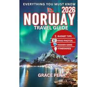 NORWAY TRAVEL GUIDE 2026: Epic Fjords, Northern Lights, Hidden Gems, Local Secrets, Budget Tips, Top Attractions, Foods, QR Maps and Expert Itineraries for Families, Couples and Solo Travelers
