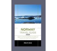 NORWAY TRAVEL GUIDE 2026: Explore the Land of the Midnight Sun: Insider Tips, Expert Advice, and Unforgettable Experiences in Scandinavia's Fjords, Oslo, and Beyond
