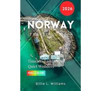Norway Travel Guide 2026: Timeless Landscapes, Quiet Wonders
