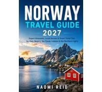 Norway Travel Guide 2027: Expert Itineraries, Local Secrets & Smart Travel Tips for Oslo, Bergen, the Fjords, Lofoten & the Northern Lights