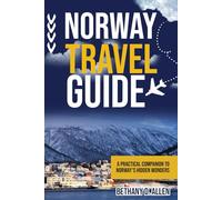 NORWAY TRAVEL GUIDE: A Practical Companion to Norway's Hidden Wonders