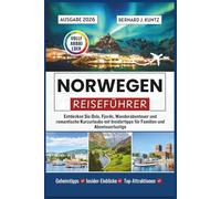 NORWEGEN REISEFÜHRER 2026: Entdecken Sie Oslo, Fjorde, Wanderabenteuer und romantische Kurzurlaube mit Insidertipps für Familien und Abenteuerlustige