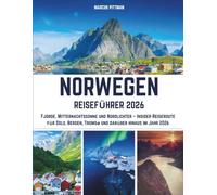 NORWEGEN-REISEFÜHRER 2026 (VOLLFARBE): Fjorde, Mitternachtssonne und Nordlichter - Insider-Reiseroute für Oslo, Bergen, Tromsø und darüber hinaus im Jahr 2026