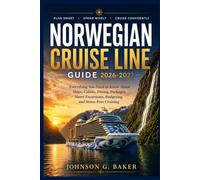 Norwegian Cruise Line Guide 2026- 2027: Everything You Need to Know About Ships, Cabins, Dining, Packages, Shore Excursions, Budgeting, and Stress-Free Cruising