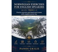 Norwegian Exercises: A1-C1 Practice Workbook for English Speakers - Exercises Based on Past Norwegian Exam Papers, with Full Answer Key