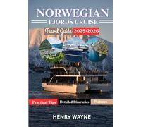 NORWEGIAN FJORDS CRUISE TRAVEL GUIDE 2025-2026: A Complete Insider’s Guide to Exploring Norway’s Majestic Fjords by Cruise.
