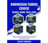 Norwegian Fjords Cruise Travel Guide 2025-2026: Explore Scenic Ports, Iconic Fjords, Shore Excursions, Local Culture, Cruise Tips, and Breathtaking Views Across Norway’s Majestic Coast