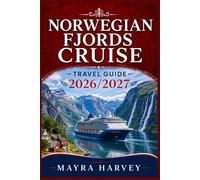 Norwegian Fjords Cruise Travel Guide 2026/2027: Explore Charming Seaside Communities, Dramatic Cliffs, and Unforgettable Ocean Routes with Confidence