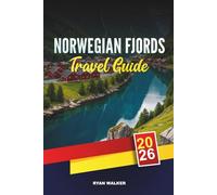 NORWEGIAN FJORDS TRAVEL GUIDE 2026: Scenic Cruises, Geirangerfjord & Nærøyfjord, Hiking Adventures, Northern Lights & Picturesque Villages