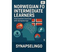 Norwegian for Intermediate Learners: Intermediate Grammar with SynapseLingo