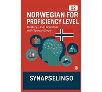 Norwegian for Proficiency Level: Mastery-Level Grammar with SynapseLingo