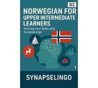 Norwegian for Upper Intermediate Learners: Refining Your Skills with SynapseLingo
