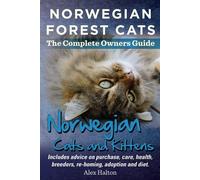 Norwegian Forest Cats and Kittens. The Complete Owners Guide.: Includes ad...