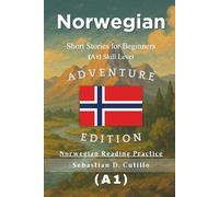 Norwegian Short Stories for Beginners (A1) Skill Level - Adventure Edition - Norwegian Reading Practice