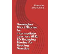 Norwegian Short Stories for Intermediate Learners (B2): 20 Engaging Stories for Reading Practice