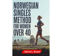 Norwegian Singles Method for Women Over 40: A Gentle Subthreshold Running Approach to Increase Daily Energy Build Endurance Improve Form Reduce ... Confidence With a Clear Step by Step Plan