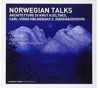 Norwegian talks. L'architettura di Kunt Hjeltnes, Carlo-Viggo Holmebakk e Jensen & Skodvin. Ediz. illustrata