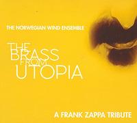 Norwegian Wind Ensemble - The Brass From Utopia - a Frank Zappa Tribute