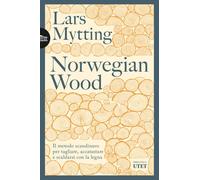 Norwegian wood. Il metodo scandinavo per tagliare, accatastare e