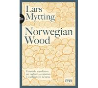 Norwegian wood. Il metodo scandinavo per tagliare, accatastare e scaldarsi...