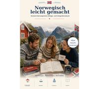 Norwegisch leicht gemacht: Deutsch-Norwegisches Alltags- und Integrationsbuch