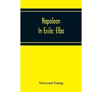 Norwood Young Napoleon In Exile (Tascabile)