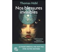 Nos blessures invisibles: Guérir les traumas collectifs et transgénérationnels