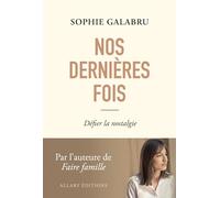 Nos dernières fois: Défier la nostalgie