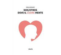 Nos/Otros. Dove il cuore mente