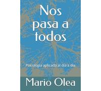 Nos pasa a todos: Psicología aplicada al día a día