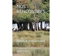 NOS RENCONTRES: Poèmes et récits animaliers