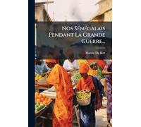 Nos SÃ(c)nÃ(c)galais Pendant La Grande Guerre...