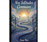 Nos Solitudes Communes: Essai philosophique sur l'amitié