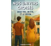 Nos Univers Croisés: Deux vies, un été, et le destin