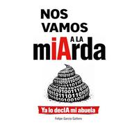 Nos vamos a la mIArda: Ya lo decIA mi abuela