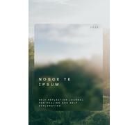 Nosce Te Ipsum - Self Reflection Journal for Healing and Self Exploration: Explore Your Inner World with Deep Questions for Clarity, Healing, and Mindful Living