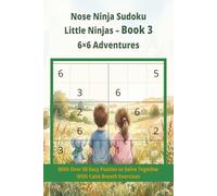 Nose Ninja Sudoku Little Ninjas - Book 3: 6x6 Puzzles - Ages 5-8