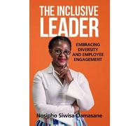 Nosipho Siwisa-Damasane The Inclusive Leader (Tascabile)