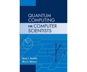 Noson S. Yanofsky Mirco A. Quantum Computing for Computer Sc (Copertina rigida)