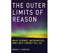 Noson S. Yanofsky The Outer Limits of Reason (Tascabile) MIT Press