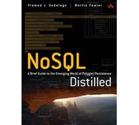 Nosql Distilled: A Brief Guide to the Emerging World of Polyglot Persistence [Lingua inglese]